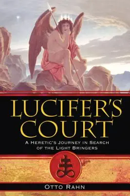 Dwór Lucyfera: Podróż heretyka w poszukiwaniu Nosicieli Światła - Lucifer's Court: A Heretic's Journey in Search of the Light Bringers