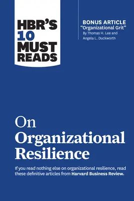 Hbr's 10 Must Reads na temat odporności organizacyjnej - Hbr's 10 Must Reads on Organizational Resilience