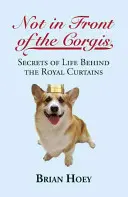 Nie przed Corgisami: Sekrety życia za królewskimi zasłonami - Not in Front of the Corgis: Secrets of Life Behind the Royal Curtains