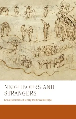 Sąsiedzi i obcy: Lokalne społeczeństwa we wczesnośredniowiecznej Europie - Neighbours and Strangers: Local Societies in Early Medieval Europe