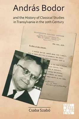 Andras Bodor i historia studiów klasycznych w Transylwanii w XX wieku - Andras Bodor and the History of Classical Studies in Transylvania in the 20th Century
