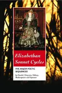 Cykle sonetów elżbietańskich: Pięć głównych sekwencji sonetów - Elizabethan Sonnet Cycles: Five Major Sonnet Sequences