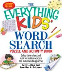 The Everything Kids' Word Search Puzzle and Activity Book: Rozwiąż sprytne wskazówki i poluj na ukryte słowa w 100 łamigłówkach łamiących umysł - The Everything Kids' Word Search Puzzle and Activity Book: Solve Clever Clues and Hunt for Hidden Words in 100 Mind-Bending Puzzles