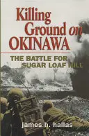 Zabójcza ziemia na Okinawie: Bitwa o Sugar Loaf Hill - Killing Ground on Okinawa: The Battle for Sugar Loaf Hill