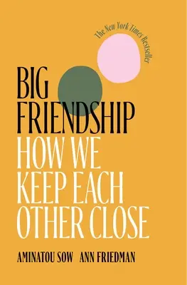 Wielka przyjaźń: Jak trzymamy się blisko siebie - Big Friendship: How We Keep Each Other Close