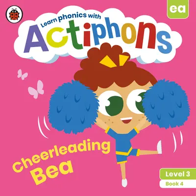 Actiphons Poziom 3 Książka 4 Cheerleaderka Bea: Ucz się fonetyki i bądź aktywny z Actiphons! - Actiphons Level 3 Book 4 Cheerleading Bea: Learn Phonics and Get Active with Actiphons!