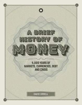 Krótka historia pieniądza: 4000 lat rynków, walut, długów i kryzysów - A Brief History of Money: 4,000 Years of Markets, Currencies, Debt and Crisis