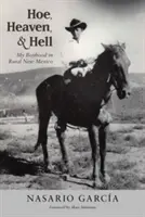 Motyka, niebo i piekło: Moje dzieciństwo na wsi w Nowym Meksyku - Hoe, Heaven, and Hell: My Boyhood in Rural New Mexico