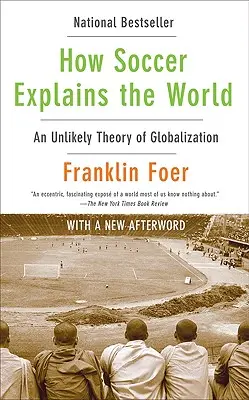 Jak piłka nożna tłumaczy świat: Nieprawdopodobna teoria globalizacji - How Soccer Explains the World: An Unlikely Theory of Globalization