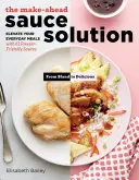 The Make-Ahead Sauce Solution: Ulepsz swoje codzienne posiłki dzięki 61 sosom z zamrażarki - The Make-Ahead Sauce Solution: Elevate Your Everyday Meals with 61 Freezer-Friendly Sauces