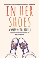 W jej butach: Women of the Eighth: Wspomnienie i antologia - In Her Shoes: Women of the Eighth: A Memoir and Anthology