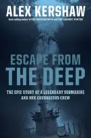 Ucieczka z głębin: Epicka historia legendarnego okrętu podwodnego i jego odważnej załogi - Escape from the Deep: The Epic Story of a Legendary Submarine and Her Courageous Crew