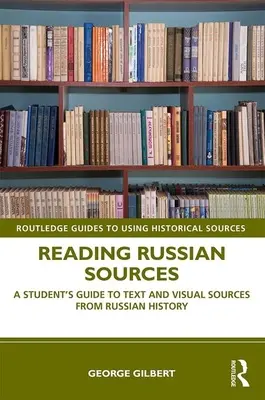 Czytanie rosyjskich źródeł: Przewodnik ucznia po tekstowych i wizualnych źródłach z historii Rosji - Reading Russian Sources: A Student's Guide to Text and Visual Sources from Russian History