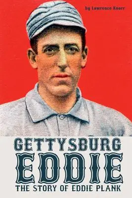 Gettysburg Eddie: Historia Eddiego Planka - Gettysburg Eddie: The Story of Eddie Plank