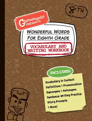 Wonderful Words for Eighth Grade Vocabulary and Writing Workbook: Definicje, użycie w kontekście, zabawne podpowiedzi i nie tylko - Wonderful Words for Eighth Grade Vocabulary and Writing Workbook: Definitions, Usage in Context, Fun Story Prompts, & More