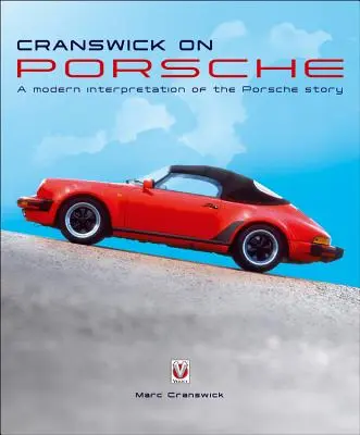 Cranswick on Porsche: Nowoczesna interpretacja historii Porsche - Cranswick on Porsche: A Modern Interpretation of the Porsche Story