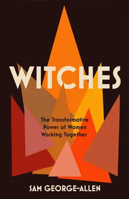 Czarownice: Transformacyjna moc kobiet pracujących razem - Witches: The Transformative Power of Women Working Together