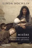 Misre: Wizualna reprezentacja nieszczęścia w XIX wieku - Misre: The Visual Representation of Misery in the 19th Century