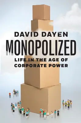 Zmonopolizowany: Życie w erze władzy korporacyjnej - Monopolized: Life in the Age of Corporate Power