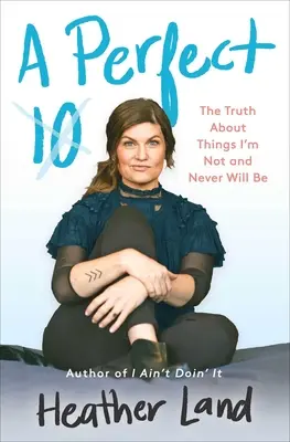 A Perfect 10: Prawda o rzeczach, którymi nie jestem i nigdy nie będę - A Perfect 10: The Truth about Things I'm Not and Never Will Be