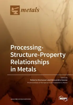 Zależności między przetwarzaniem, strukturą i właściwościami metali - Processing-Structure-Property Relationships in Metals