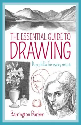 Niezbędny przewodnik po rysowaniu: Kluczowe umiejętności dla każdego artysty - The Essential Guide to Drawing: Key Skills for Every Artist