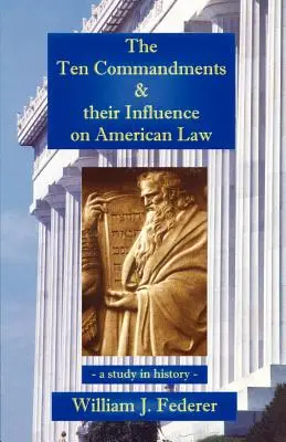 Dziesięć przykazań i ich wpływ na amerykańskie prawo - studium historyczne - The Ten Commandments & their Influence on American Law - a study in history