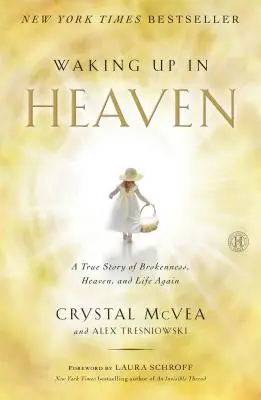 Budząc się w niebie: Prawdziwa historia złamania, nieba i ponownego życia - Waking Up in Heaven: A True Story of Brokenness, Heaven, and Life Again