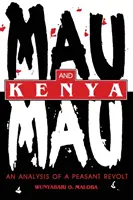 Mau Mau i Kenia: Analiza rewolty chłopskiej - Mau Mau and Kenya: An Analysis of a Peasant Revolt