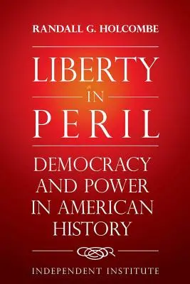 Liberty in Peril: Demokracja i władza w historii Ameryki - Liberty in Peril: Democracy and Power in American History