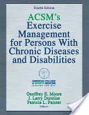 Acsm's Exercise Management for Persons with Chronic Diseases and Disabilities (Zarządzanie ćwiczeniami dla osób z chorobami przewlekłymi i niepełnosprawnością) - Acsm's Exercise Management for Persons with Chronic Diseases and Disabilities