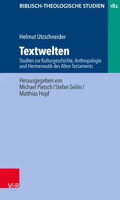 Textwelten: Studien Zur Kulturgeschichte, Anthropologie Und Hermeneutik Des Alten Testaments