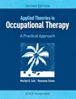 Teorie stosowane w terapii zajęciowej: Praktyczne podejście - Applied Theories in Occupational Therapy: A Practical Approach