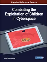 Zwalczanie wykorzystywania dzieci w cyberprzestrzeni: Nowe badania i możliwości - Combating the Exploitation of Children in Cyberspace: Emerging Research and Opportunities