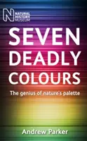 Siedem śmiercionośnych kolorów: Geniusz palety natury - Seven Deadly Colours: The Genius of Nature's Palette