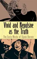 Żywe i odpychające jak prawda: wczesna twórczość Djuny Barnes - Vivid and Repulsive as the Truth: The Early Works of Djuna Barnes