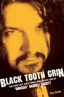 Black Tooth Grin: Wysokie życie, dobre czasy i tragiczny koniec Dimebaga Darrella Abbotta - Black Tooth Grin: The High Life, Good Times, and Tragic End of Dimebag Darrell Abbott