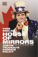 Dom luster: Polityka zagraniczna Justina Trudeau - House of Mirrors: Justin Trudeau's Foreign Policy