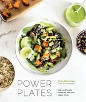 Power Plates: 100 zbilansowanych odżywczo, jednodaniowych dań wegańskich [Książka kucharska] - Power Plates: 100 Nutritionally Balanced, One-Dish Vegan Meals [A Cookbook]