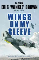 Skrzydła na moim rękawie: Największy pilot testowy świata opowiada swoją historię - Wings on My Sleeve: The World's Greatest Test Pilot Tells His Story