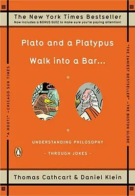 Platon i dziobak wchodzą do baru... : Zrozumieć filozofię poprzez żarty - Plato and a Platypus Walk Into a Bar . . .: Understanding Philosophy Through Jokes