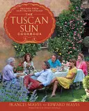 The Tuscan Sun Cookbook: Przepisy z naszej włoskiej kuchni - The Tuscan Sun Cookbook: Recipes from Our Italian Kitchen