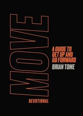 Move Devotional: Przewodnik, jak wstać i iść naprzód - Move Devotional: A Guide to Get Up and Go Forward