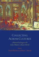 Kolekcjonowanie między kulturami: Wymiana materialna we wczesnonowożytnym świecie atlantyckim - Collecting Across Cultures: Material Exchanges in the Early Modern Atlantic World