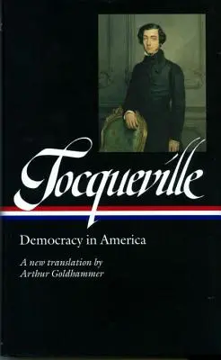 Alexis de Tocqueville: Demokracja w Ameryce (Loa #147): Nowe tłumaczenie Arthura Goldhammera - Alexis de Tocqueville: Democracy in America (Loa #147): A New Translation by Arthur Goldhammer