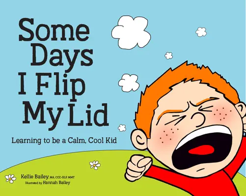 W niektóre dni odwracam pokrywę: Nauka bycia spokojnym, fajnym dzieckiem - Some Days I Flip My Lid: Learning to Be a Calm, Cool Kid