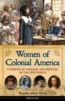 Kobiety kolonialnej Ameryki, 14: 13 opowieści o odwadze i przetrwaniu w Nowym Świecie - Women of Colonial America, 14: 13 Stories of Courage and Survival in the New World