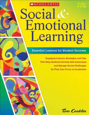 Uczenie się społeczne i emocjonalne: Lekcje niezbędne do osiągnięcia sukcesu przez uczniów - Social & Emotional Learning: Essential Lessons for Student Success