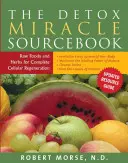 The Detox Miracle Sourcebook: Surowa żywność i zioła dla pełnej regeneracji komórek - The Detox Miracle Sourcebook: Raw Foods and Herbs for Complete Cellular Regeneration