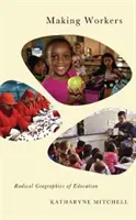 Making Workers: Radykalne geografie edukacji - Making Workers: Radical Geographies of Education